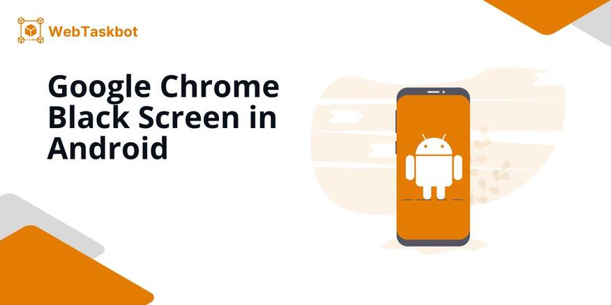 google chrome black screen android